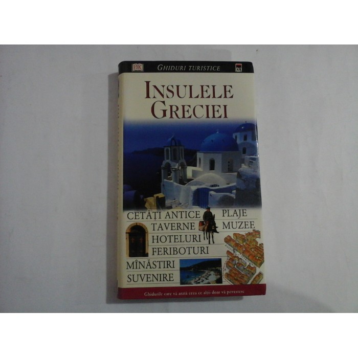 INSULELE GRECIEI  -  CETATI ANTICE, PLAJE, TAVERNE, MUZEE, HOTELURI, FERIBOTURI, MINASTIRI, SUVENIRE  -  GHIDURI TURISTICEINSULELE GRECIEI  -  CETATI ANTICE PLAJE TAVERNE MUZEE HOTELURI FERIBOTURI MINASTIRI SUVENIRE  -  MARC DUBIN